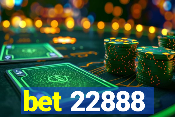 bet 22888